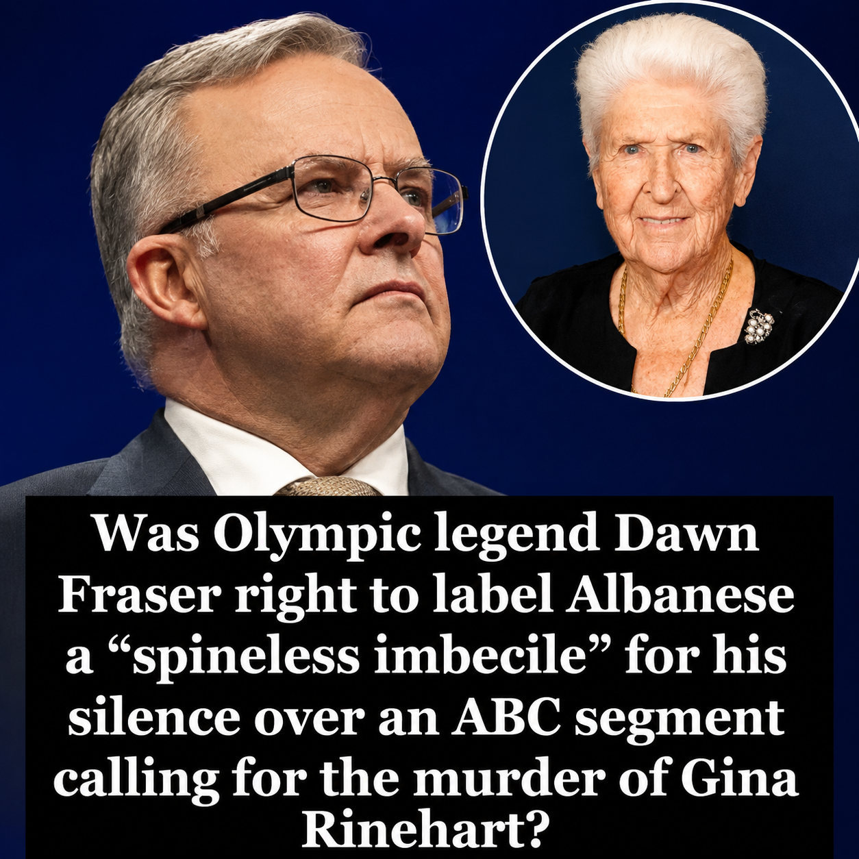 Olympic legend Dawn Fraser criticises Anthony Albanese over the ABC Gina Rinehart controversy